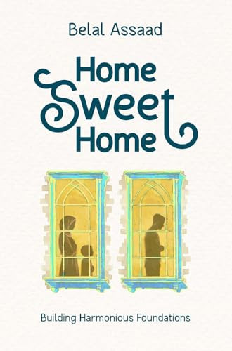 Home Sweet Home (Building Harmonious Foundations) - 9781847742476 by Belal Assaad, 9781847742476