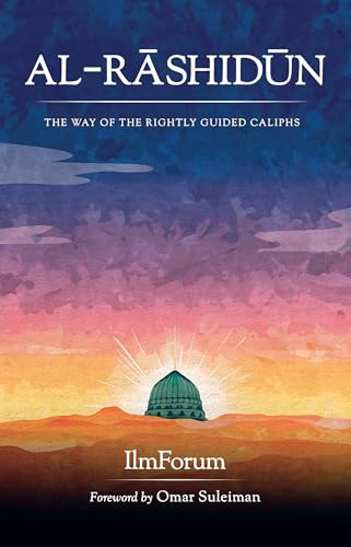 Al-Rashidun (The Way of the Rightly Guided) by IlmForum, 9781847742452