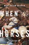 When the Horses by Mary Helen Callier, 9781949944716