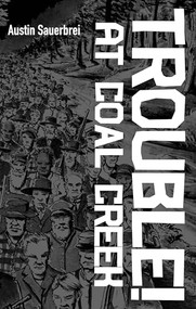 Trouble! at Coal Creek by Austin Sauerbrei, 9798888903766