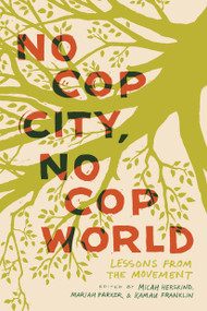 No Cop City, No Cop World (Lessons from the Movement) by Micah Herskind, Mariah Parker, Karl Franklin, 9798888903742