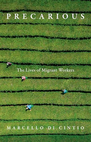 Precarious (The Lives of Migrant Workers) by Marcello Di Cintio, 9781771966597