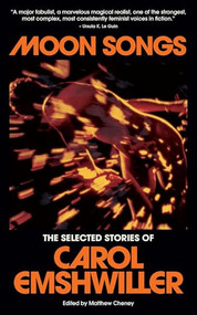 Moon Songs (The Selected Stories of Carol Emshwiller) by Carol Emshwiller, Matthew Cheney, Kelly Link, 9798989908936