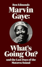 Marvin Gaye (What's Going On? and the Last Days of the Motown Sound) by Ben Edmonds, 9798989908929
