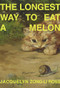 The Longest Way to Eat a Melon by Jacquelyn Zong-Li Ross, 9781956046410