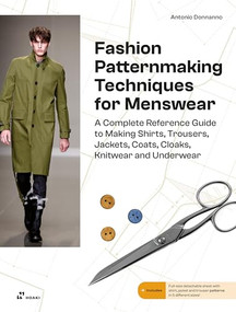 Fashion Patternmaking for Menswear (A Complete Reference Guide to Making Shirts, Trousers, Jackets, Coats, Cloaks, Underwear and Knitwear) by Antonio Donnanno, Elisabetta "Kuky" Drudi, 9788410650251