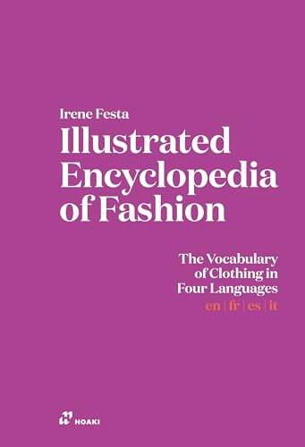 Illustrated Encyclopaedia of Fashion (The Vocabulary of Clothing in Four Languages) by Irene Festa, Diana Marian Murek, 9788410650237