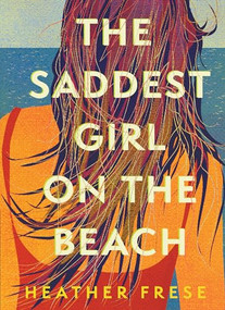 The Saddest Girl on the Beach - 9781958888568 by Heather Frese, 9781958888568