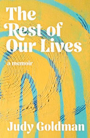 The Rest of Our Lives by Judy Goldman, 9781958888544