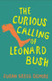 The Curious Calling of Leonard Bush by Susan Gregg Gilmore, 9781958888551
