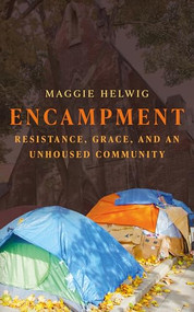 Encampment (Resistance, Grace, and an Unhoused Community) by Maggie Helwig, 9781552455043