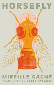 Horsefly by Mireille Gagné, Pablo Strauss, 9781552454992