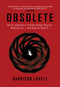 Obsolete (The AI Industry's Trillion Dollar Race to Replace Us-and How to Stop It) by Garrison Lovely, 9781682196304
