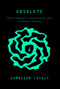 Obsolete (The AI Industry's Trillion Dollar Race to Replace Humanity) by Garrison Lovely, 9781682196304