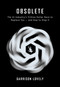 Obsolete (The AI Industry's Trillion Dollar Race to Replace You-and How to Stop It) by Garrison Lovely, 9781682196304