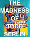 The Madness of Todd Serlin by Todd Serlin, 9798991223409