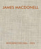 James Macdonell Retrospective 2004-2024 by James Macdonell, 9798991223423