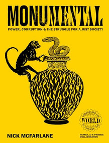 Monumental: Power, Corruption & the Struggle for a Just Society by Nick McFarlane, 9781908211941