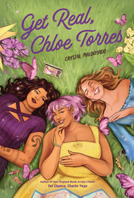 Get Real, Chloe Torres by Crystal Maldonado, 9780823452378