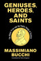 Geniuses, Heroes, and Saints (The Nobel Prize and the Public Image of Science) by Massimiano Bucchi, Tania Aragona, 9780262551847