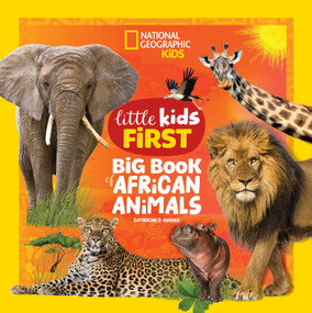 National Geographic Little Kids First Big Book of African Animals by Catherine D. Hughes, National Geographic Kids, 9781426374005