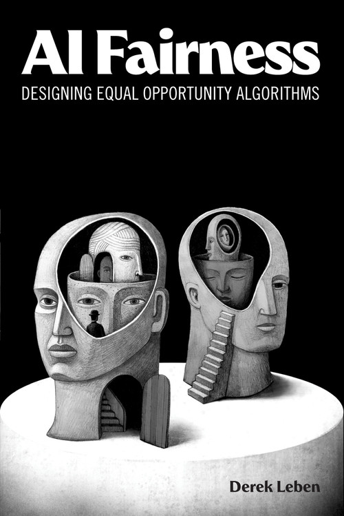 AI Fairness (Designing Equal Opportunity Algorithms) by Derek Leben, 9780262552363
