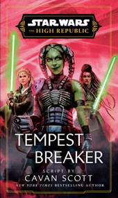 Star Wars: Tempest Breaker (The High Republic) by Cavan Scott, 9780593723418