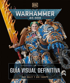 Warhammer 40,000 La guia visual definitiva (The Ultimate Guide) (Spanish Edition) by Gavin Thorpe, 9780593969731