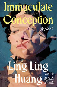 Immaculate Conception (A Novel) by Ling Ling Huang, 9780593850435
