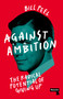 Against Ambition (The Radical Potential of Giving Up) by Bill Peel, 9781915672032