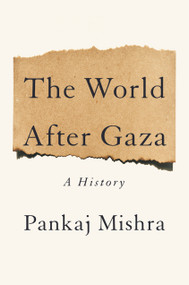 The World After Gaza (A History) by Pankaj Mishra, 9798217058891
