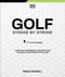 Golf Stroke by Stroke (Learn the Fundamentals, Master Your Technique, and Improve Your Game) by Brian Crowell, 9780593965054