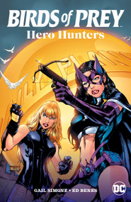 Birds of Prey: Hero Hunters (2025 Edition) by Dylan Horrocks, Tamra Bonvillain, Mike Huddleston, Tom Derenick, Eduardo Barreto, 9781799501350