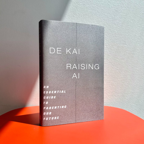 Raising AI (An Essential Guide to Parenting Our Future) by De Kai, 9780262049764