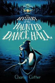 The Mystery of the Haunted Dance Hall by Charis Cotter, 9781774885550