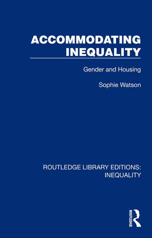 Accommodating Inequality (Gender and Housing) by Sophie Watson, 9781032438085