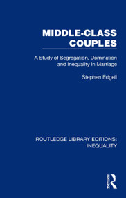 Middle-Class Couples (A Study of Segregation, Domination and Inequality in Marriage) by Stephen Edgell, 9781032437262