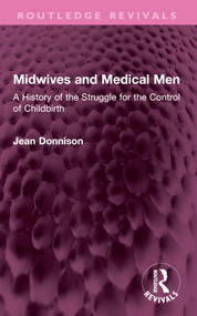 Midwives and Medical Men (A History of the Struggle for the Control of Childbirth) by Jean Donnison, 9781032456317