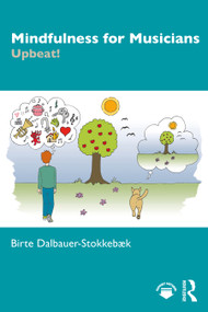 Mindfulness for Musicians (Upbeat!) by Birte Dalbauer-Stokkebæk, 9781032774206