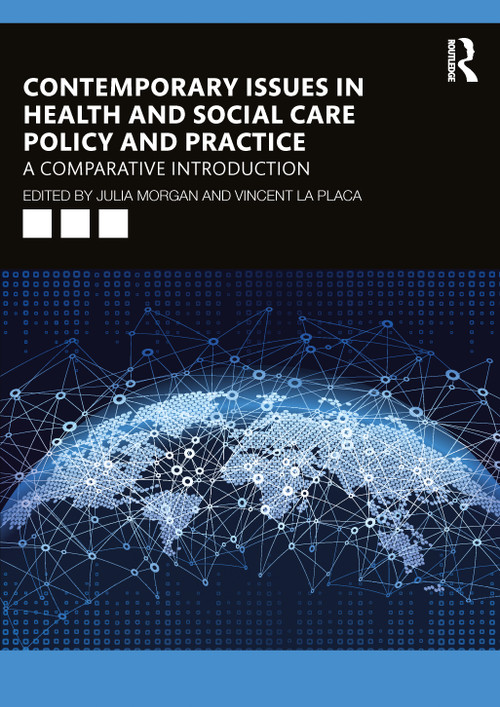 Contemporary Issues in Health and Social Care Policy and Practice (A Comparative Introduction) by Julia Morgan, Vincent La Placa, 9781032381237