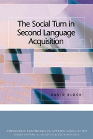The Social Turn in Second Language Acquisition by David Block, 9780748615520