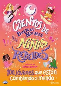 Cuentos de buenas noches para Niñas Rebeldes 5 (100 jóvenes que están cambiando el mundo) (Spanish Edition) by Niñas Rebeldes, 9786070791925