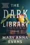 The Dark Library (A Novel) by Mary Anna Evans, 9781728293677