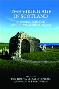 The Viking Age in Scotland (Studies in Scottish Scandinavian Archaeology) - 9781474485838 by Tom Horne, Elizabeth Pierce, Rachel Barrowman, 9781474485838