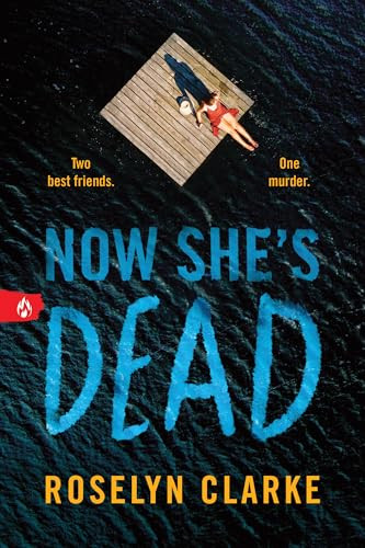 Now She's Dead by Roselyn Clarke, 9781464223488