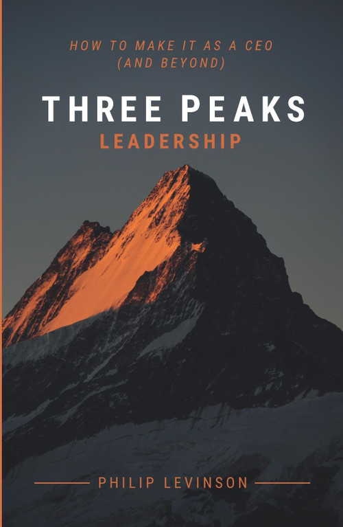 Three Peaks Leadership (How to make it as a CEO (and beyond)) by Philip Levinson, 9781788602280