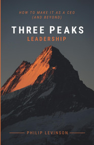 Three Peaks Leadership (How to make it as a CEO (and beyond)) by Philip Levinson, 9781788602280