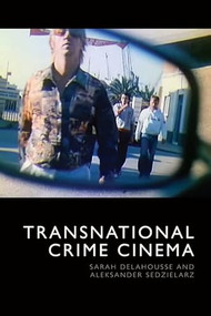 Transnational Crime Cinema - 9781399505680 by Sarah Delahousse, Aleksander Sedzielarz, 9781399505680