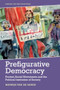 Prefigurative Democracy (Protest, Social Movements and the Political Institution of Society) - 9781474451864 by Mathijs van de Sande, 9781474451864
