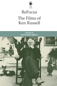ReFocus: The Films of Ken Russell - 9781474477666 by Matthew Melia, 9781474477666